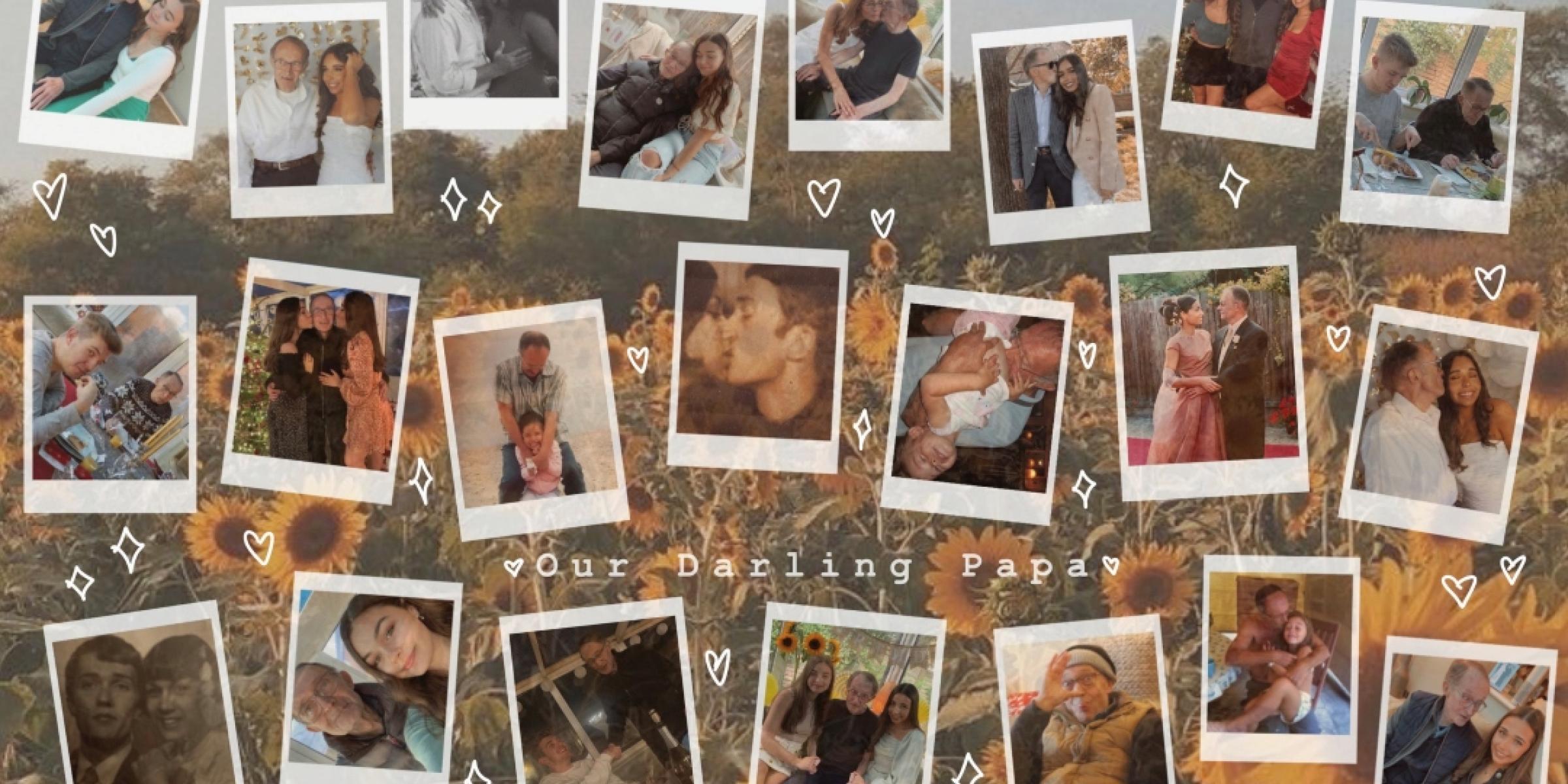 A collage of photographs with Sophia, her Papa, and the rest of the family, with a title that reads 'Our Darling Papa'