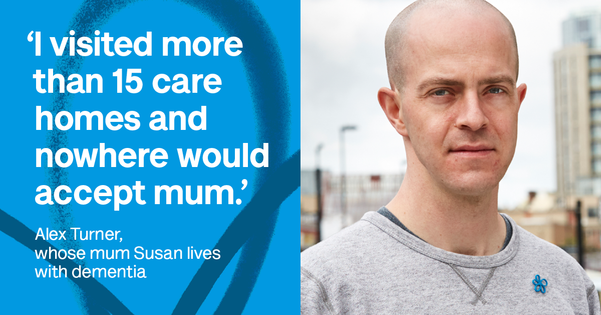 Banner image which says: 'I visited more than 15 care homes and nowhere would accept mum.'