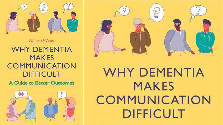 Why Dementia Makes Communication Difficult by Alison Wray